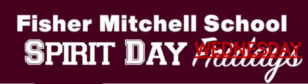 Fisher Mitchell School Spirit Day Fridays-Wednesday